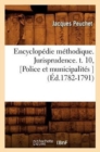 Encyclopedie Methodique. Jurisprudence. T. 10, [Police Et Municipalites ] (Ed.1782-1791) - Book