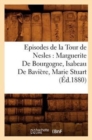 Episodes de la Tour de Nesles: Marguerite de Bourgogne, Isabeau de Baviere, Marie Stuart, (Ed.1880) - Book