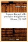 Espagne, Portugal. Villes Principales de la P?ninsule Ib?rique, (?d.1889) - Book