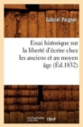 Essai Historique Sur La Libert? d'?crire Chez Les Anciens Et Au Moyen ?ge (?d.1832) - Book