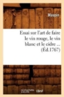 Essai Sur l'Art de Faire Le Vin Rouge, Le Vin Blanc Et Le Cidre (?d.1767) - Book