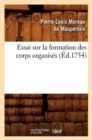 Essai Sur La Formation Des Corps Organis?s (?d.1754) - Book