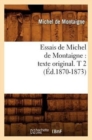 Essais de Michel de Montaigne: Texte Original. T 2 (?d.1870-1873) - Book