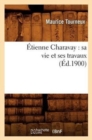 ?tienne Charavay: Sa Vie Et Ses Travaux (?d.1900) - Book
