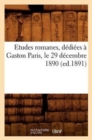 Etudes Romanes, Dediees A Gaston Paris, Le 29 Decembre 1890 (Ed.1891) - Book