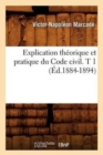 Explication Th?orique Et Pratique Du Code Civil. T 1 (?d.1884-1894) - Book