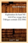 Exploration Du Haut Nil: R?cit d'Un Voyage Dans l'Afrique Centrale (?d.1880) - Book