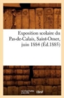 Exposition Scolaire Du Pas-De-Calais, Saint-Omer, Juin 1884 (Ed.1885) - Book