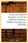 Fleurs Des Chansons Francaises, Recueil Des Meilleures Romances, Ballades, Chansons, Etc. (Ed.1866) - Book