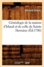 G?n?alogie de la Maison d'Irland Et de Celle de Sainte Hermine (?d.1780) - Book