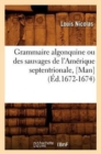 Grammaire Algonquine Ou Des Sauvages de l'Am?rique Septentrionale, [Man] (?d.1672-1674) - Book