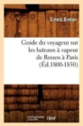 Guide Du Voyageur Sur Les Bateaux A Vapeur de Rouen A Paris (Ed.1800-1850) - Book