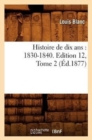 Histoire de Dix Ans: 1830-1840. Edition 12, Tome 2 (?d.1877) - Book
