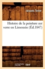 Histoire de la Peinture Sur Verre En Limousin (?d.1847) - Book