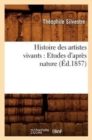 Histoire Des Artistes Vivants: Etudes d'Apr?s Nature (?d.1857) - Book