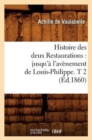 Histoire Des Deux Restaurations: Jusqu'? l'Av?nement de Louis-Philippe. T 2 (?d.1860) - Book