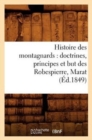 Histoire Des Montagnards: Doctrines, Principes Et But Des Robespierre, Marat, (Ed.1849) - Book