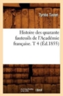 Histoire Des Quarante Fauteuils de l'Acad?mie Fran?aise. T 4 (?d.1855) - Book