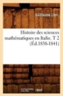 Histoire Des Sciences Math?matiques En Italie. T 2 (?d.1838-1841) - Book