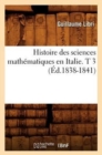 Histoire Des Sciences Math?matiques En Italie. T 3 (?d.1838-1841) - Book
