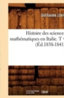 Histoire Des Sciences Math?matiques En Italie. T 4 (?d.1838-1841) - Book