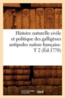 Histoire Naturelle Civile Et Politique Des Galligenes Antipodes Nation Francaise. T 2 (Ed.1770) - Book