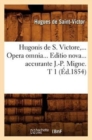 Hugonis de S. Victore, Opera Omnia. Editio Nova Accurante J.-P. Migne. Tome 1 (?d.1854) - Book