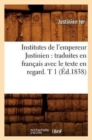 Institutes de l'empereur Justinien : traduites en francais avec le texte en regard. T 1 (Ed.1838) - Book