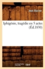 Iphig?nie, Trag?die En 5 Actes, (?d.1830) - Book