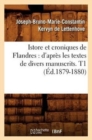 Istore Et Croniques de Flandres: d'Apres Les Textes de Divers Manuscrits. T1 (Ed.1879-1880) - Book