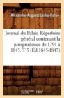 Journal Du Palais. Repertoire General Contenant La Jurisprudence de 1791 A 1845. T 5 (Ed.1845-1847) - Book