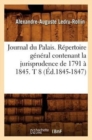 Journal Du Palais. Repertoire General Contenant La Jurisprudence de 1791 A 1845. T 8 (Ed.1845-1847) - Book