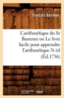 L'Arithm?tique Du Sr Barreme Ou Le Livre Facile Pour Apprendre l'Arithm?tique N ?d (?d.1736) - Book