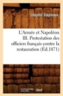 L'Armee Et Napoleon III. Protestation Des Officiers Francais Contre La Restauration (Ed.1871) - Book