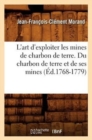 L'Art d'Exploiter Les Mines de Charbon de Terre. Du Charbon de Terre Et de Ses Mines (?d.1768-1779) - Book