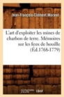 L'Art d'Exploiter Les Mines de Charbon de Terre. M?moires Sur Les Feux de Houille (?d.1768-1779) - Book