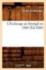 L'Esclavage Au Senegal En 1880 (Ed.1880) - Book