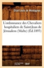 L'Ordonnance Des Chevaliers Hospitaliers de Saint-Jean de J?rusalem (Malte) (?d.1893) - Book