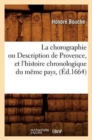 La Chorographie Ou Description de Provence, Et l'Histoire Chronologique Du M?me Pays, (?d.1664) - Book