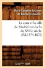 La Cour Et La Ville de Madrid Vers La Fin Du Xviie Si?cle. (?d.1874-1876) - Book