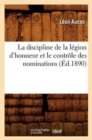 La Discipline de la L?gion d'Honneur Et Le Contr?le Des Nominations (?d.1890) - Book