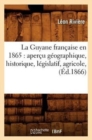 La Guyane Francaise En 1865: Apercu Geographique, Historique, Legislatif, Agricole, (Ed.1866) - Book