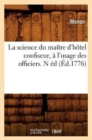 La Science Du Ma?tre d'H?tel Confiseur, ? l'Usage Des Officiers. N ?d (?d.1776) - Book