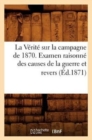 La Verite Sur La Campagne de 1870. Examen Raisonne Des Causes de la Guerre Et Revers (Ed.1871) - Book