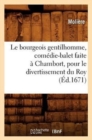 Le Bourgeois Gentilhomme, Com?die-Balet Faite ? Chambort, Pour Le Divertissement Du Roy, (?d.1671) - Book