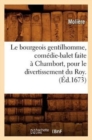 Le Bourgeois Gentilhomme, Com?die-Balet Faite ? Chambort, Pour Le Divertissement Du Roy . (?d.1673) - Book