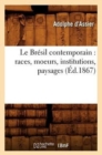 Le Bresil Contemporain: Races, Moeurs, Institutions, Paysages (Ed.1867) - Book