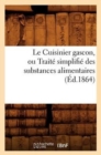 Le Cuisinier Gascon, Ou Trait? Simplifi? Des Substances Alimentaires, (?d.1864) - Book
