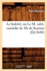 Le Jodelet, Ou Le M. Valet, Com?die de MR de Scarron (?d.1648) - Book