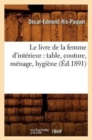 Le Livre de la Femme d'Int?rieur: Table, Couture, M?nage, Hygi?ne (?d.1891) - Book